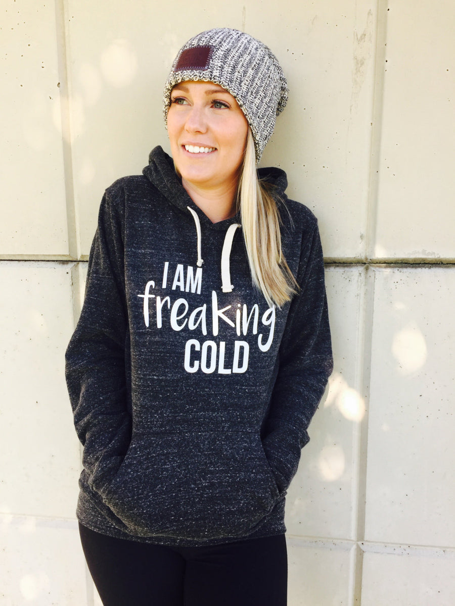 It's freaking best sale cold sweatshirt