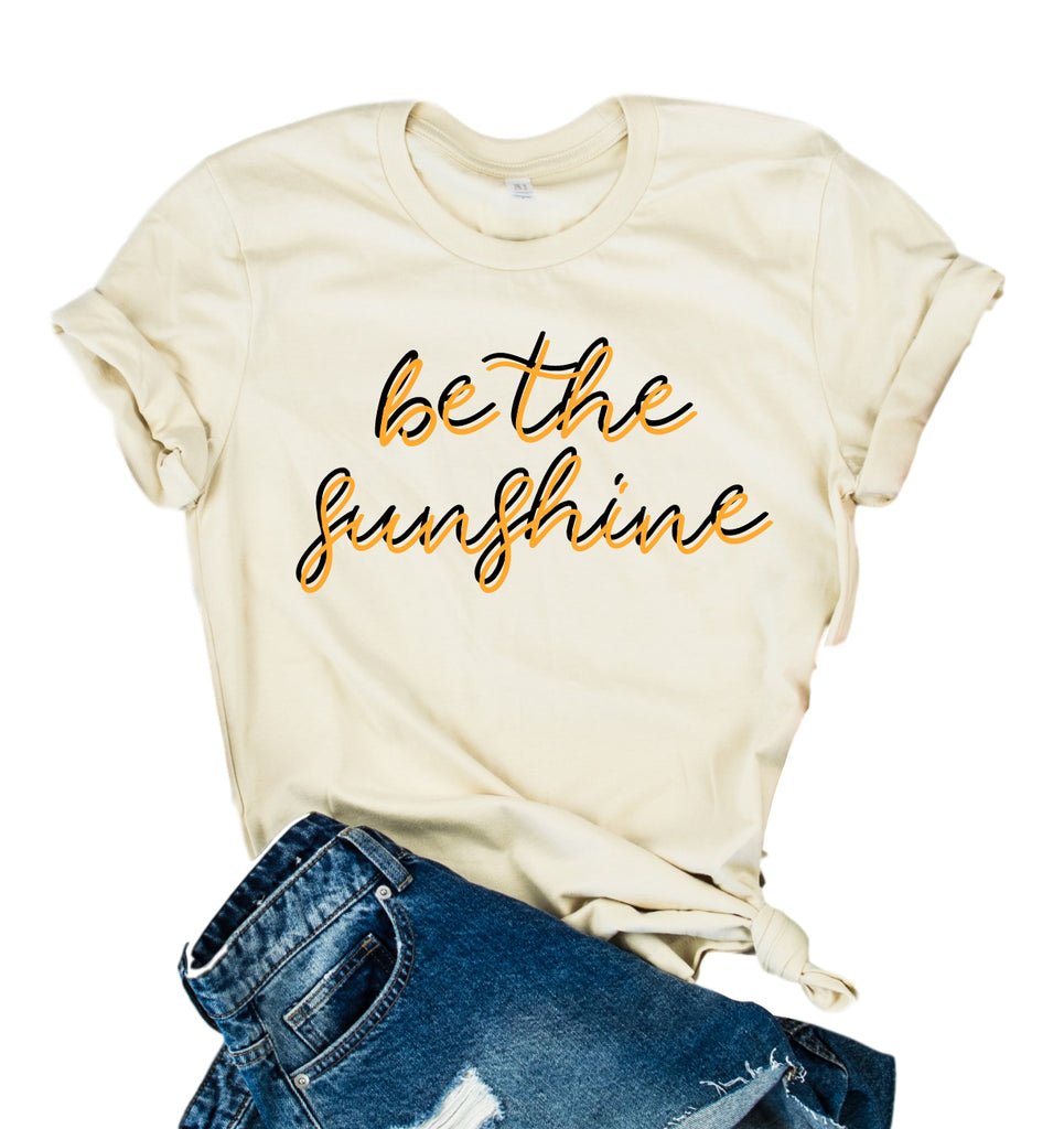 Be The Sunshine Shirt | Unisex Crew freeshipping - BirchBearCo