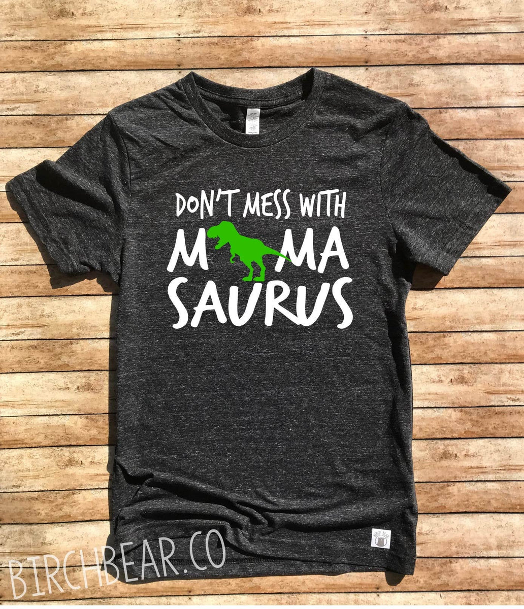 Unisex Tri-Blend Don't Mess MamaSaurus Shirt - Mama Saurus Shirt ...