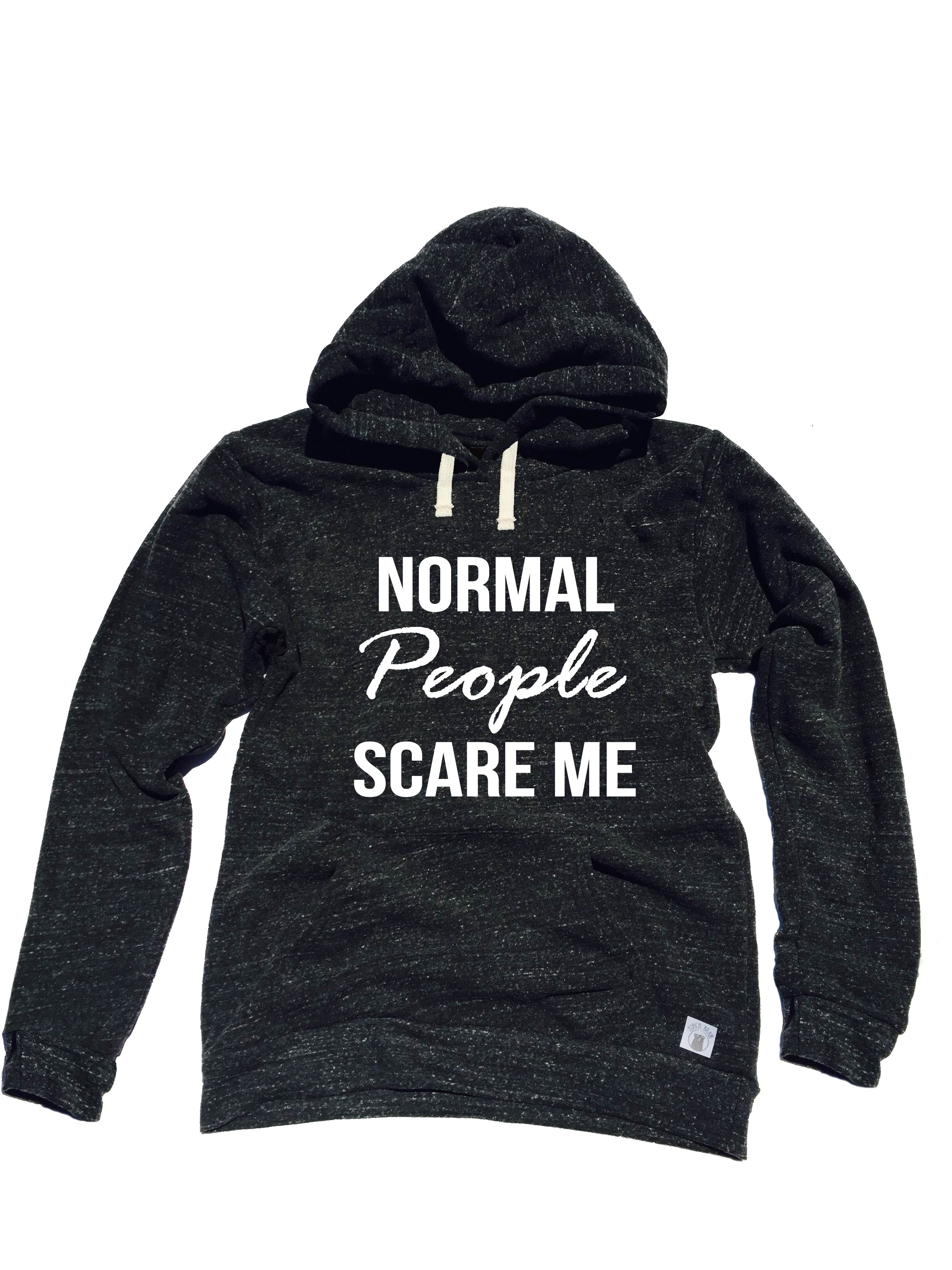 Normal people scare me sales hoodie